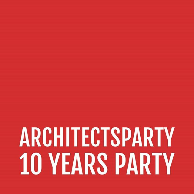 Happy Birthday architectsparty 10 years @towant